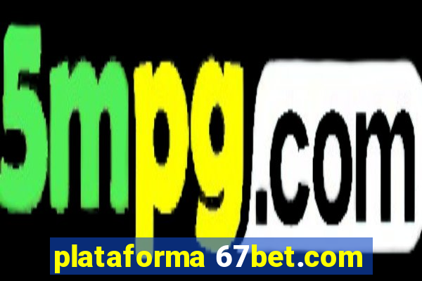 plataforma 67bet.com